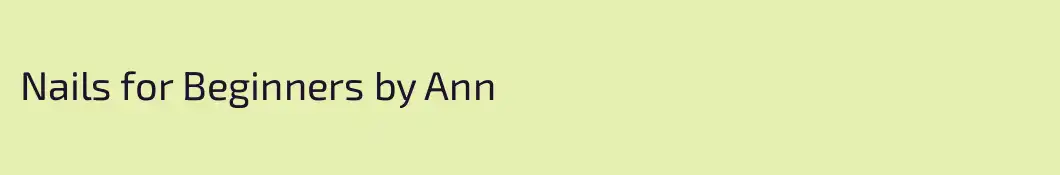 Nails for Beginners by Ann